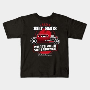 I Build Hot Rods Whats your superpower Kids T-Shirt